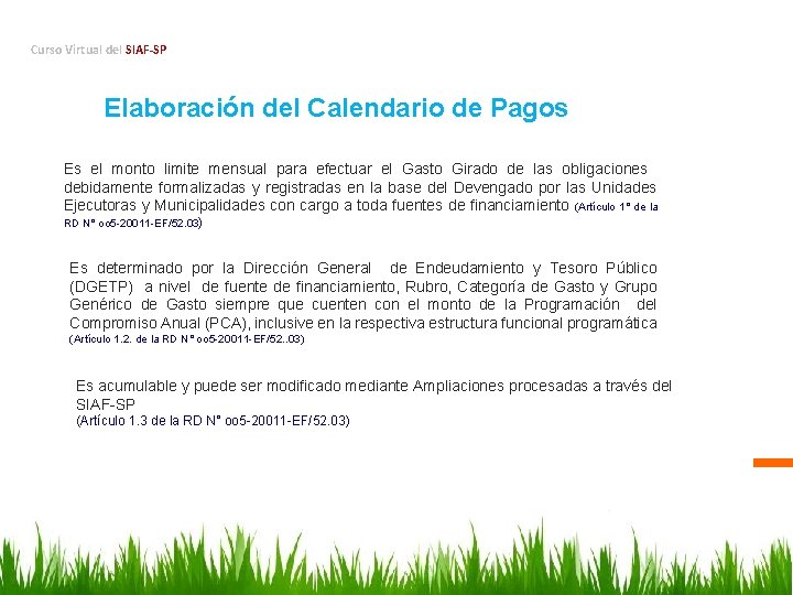 Curso Virtual del SIAF-SP Elaboración del Calendario de Pagos Es el monto limite mensual