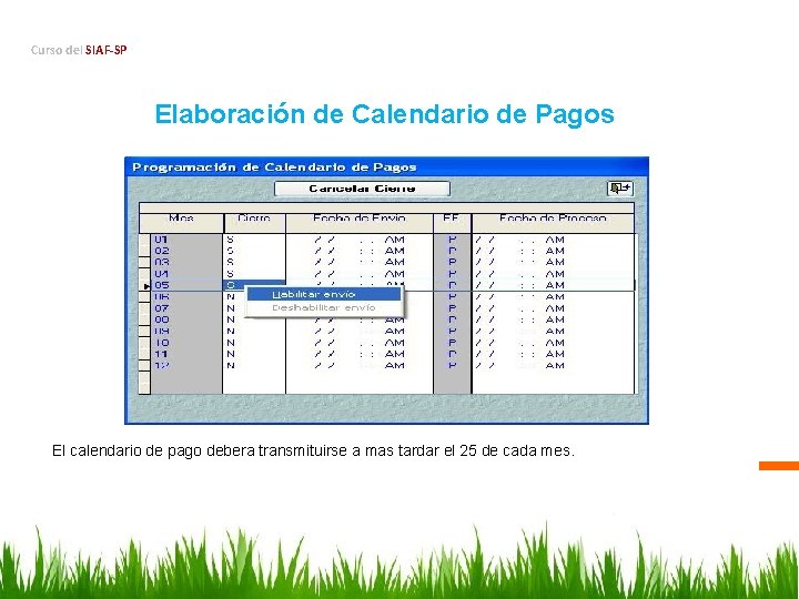 Curso del SIAF-SP Elaboración de Calendario de Pagos El calendario de pago debera transmituirse