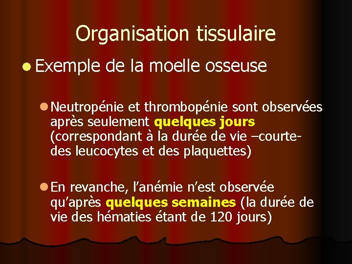 Organisation tissulaire l Exemple de la moelle osseuse l Neutropénie et thrombopénie sont observées