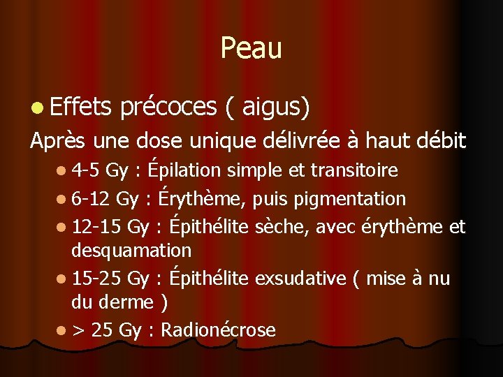 Peau l Effets précoces ( aigus) Après une dose unique délivrée à haut débit