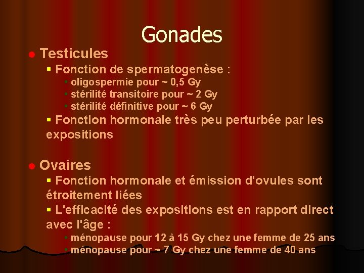 l Testicules Gonades § Fonction de spermatogenèse : • oligospermie pour ~ 0, 5