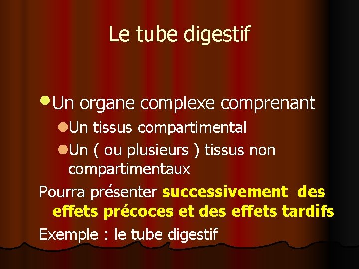 Le tube digestif • Un organe complexe comprenant l. Un tissus compartimental l. Un