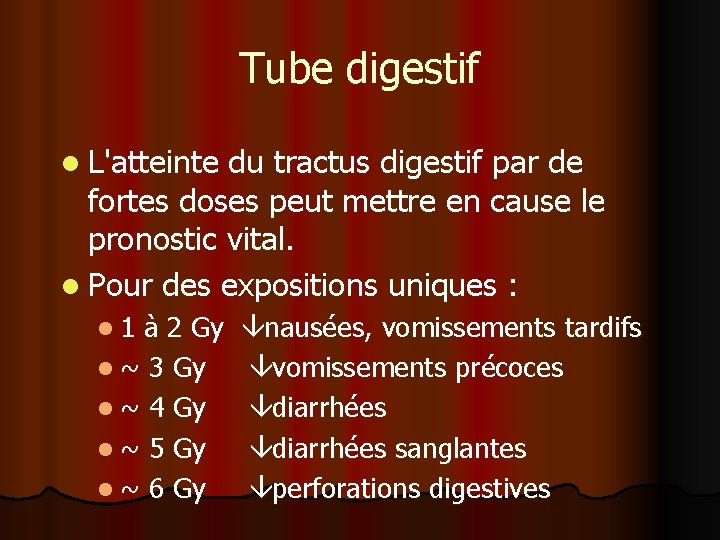 Tube digestif l L'atteinte du tractus digestif par de fortes doses peut mettre en