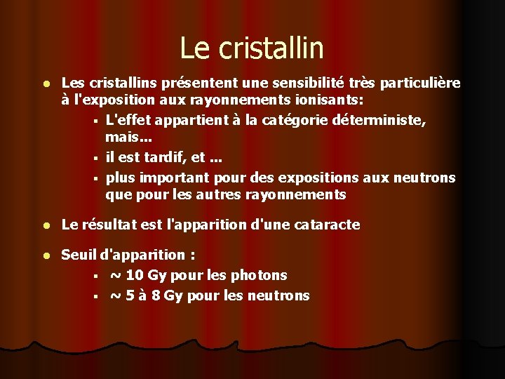 Le cristallin l Les cristallins présentent une sensibilité très particulière à l'exposition aux rayonnements