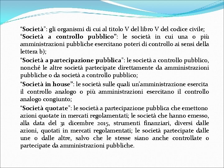 “Società”: gli organismi di cui al titolo V del libro V del codice civile;