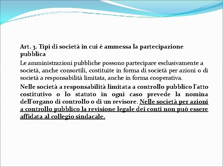  Art. 3. Tipi di società in cui è ammessa la partecipazione pubblica Le