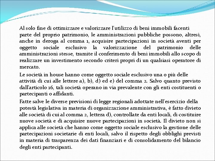 Al solo fine di ottimizzare e valorizzare l'utilizzo di beni immobili facenti parte del