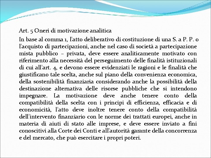 Art. 5 Oneri di motivazione analitica In base al comma 1, l’atto deliberativo di