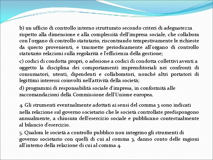 b) un ufficio di controllo interno strutturato secondo criteri di adeguatezza rispetto alla dimensione