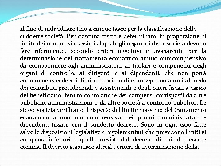 al fine di individuare fino a cinque fasce per la classificazione delle suddette società.