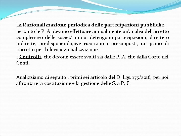 La Razionalizzazione periodica delle partecipazioni pubbliche, pertanto le P. A. devono effettuare annualmente un’analisi