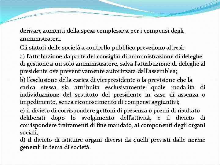 derivare aumenti della spesa complessiva per i compensi degli amministratori. Gli statuti delle società