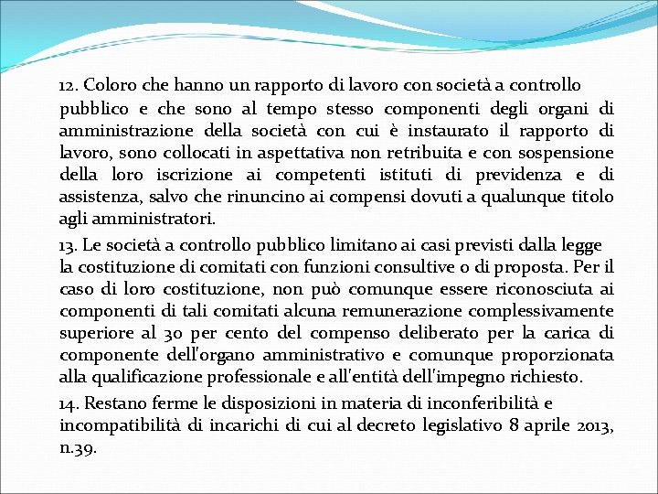 12. Coloro che hanno un rapporto di lavoro con società a controllo pubblico e