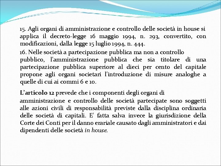 15. Agli organi di amministrazione e controllo delle società in house si applica il