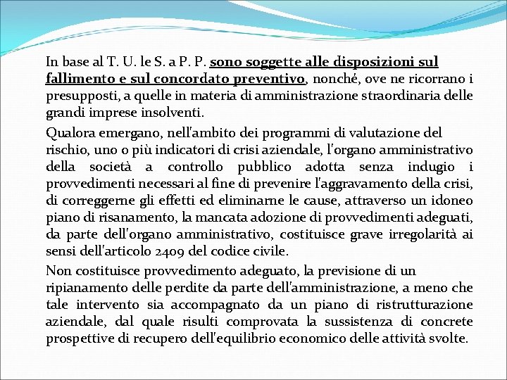 In base al T. U. le S. a P. P. sono soggette alle disposizioni