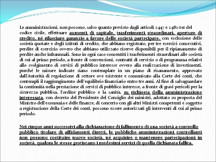 Le amministrazioni, non possono, salvo quanto previsto dagli articoli 2447 e 2482 -ter del