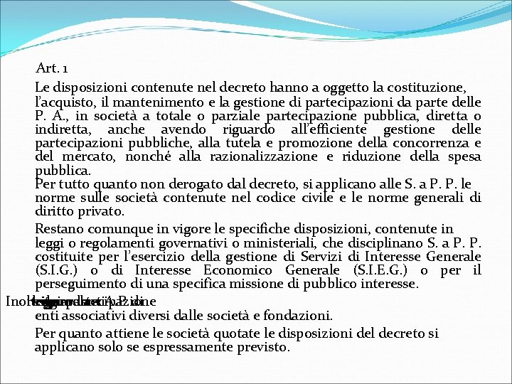  Art. 1 Le disposizioni contenute nel decreto hanno a oggetto la costituzione, l’acquisto,