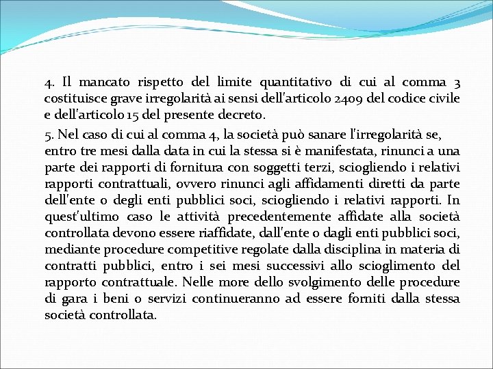 4. Il mancato rispetto del limite quantitativo di cui al comma 3 costituisce grave