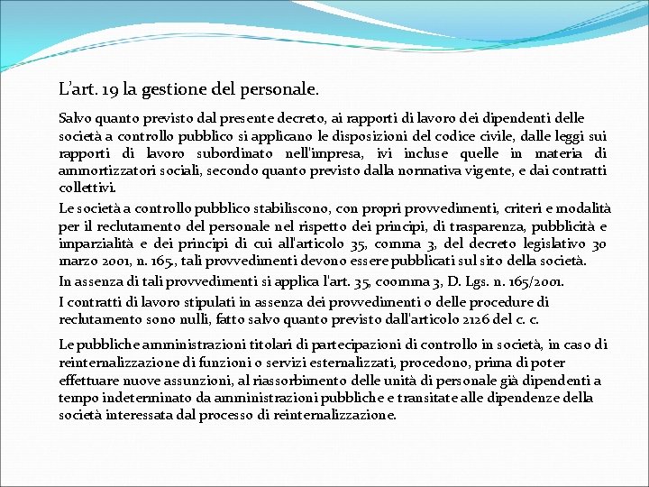 L’art. 19 la gestione del personale. Salvo quanto previsto dal presente decreto, ai rapporti