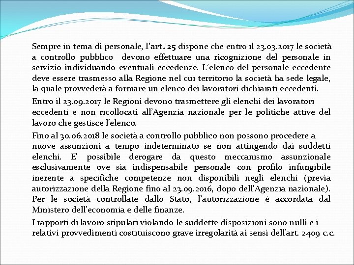 Sempre in tema di personale, l’art. 25 dispone che entro il 23. 03. 2017