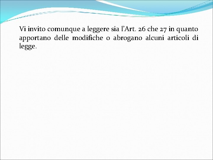 Vi invito comunque a leggere sia l’Art. 26 che 27 in quanto apportano delle