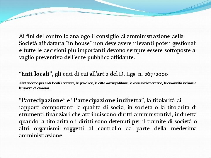  Ai fini del controllo analogo il consiglio di amministrazione della Società affidataria “in