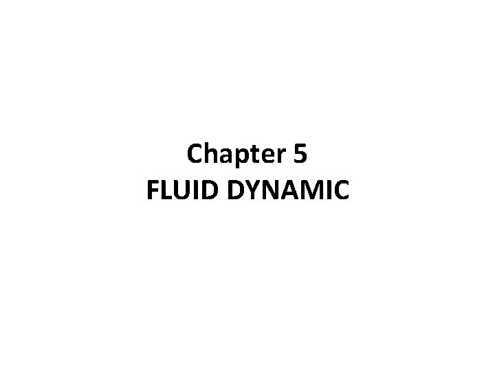 Chapter 5 FLUID DYNAMIC 