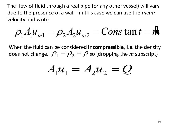 The flow of fluid through a real pipe (or any other vessel) will vary
