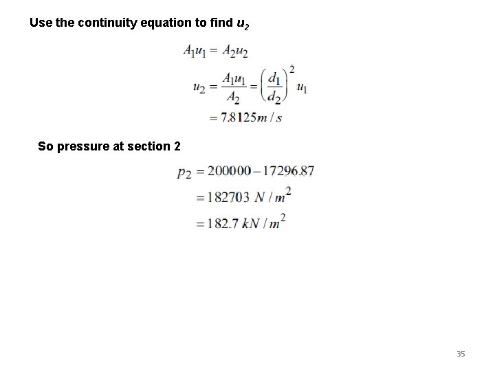 Use the continuity equation to find u 2 So pressure at section 2 35