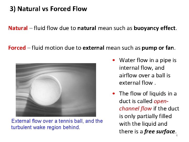 3) Natural vs Forced Flow Natural – fluid flow due to natural mean such