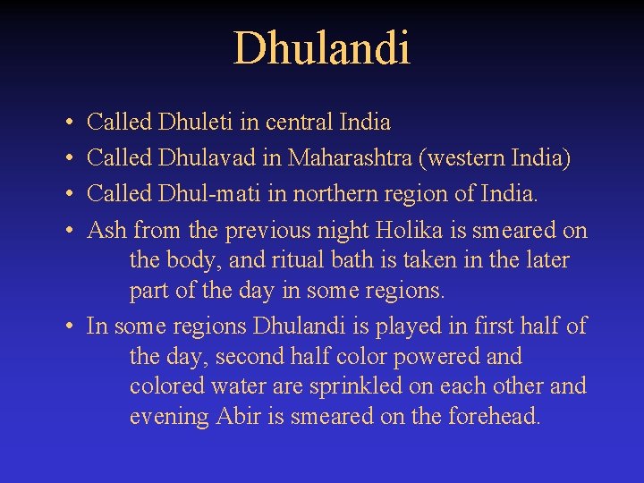 Dhulandi • • Called Dhuleti in central India Called Dhulavad in Maharashtra (western India)