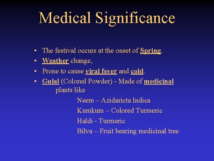 Medical Significance • • The festival occurs at the onset of Spring. Weather change,