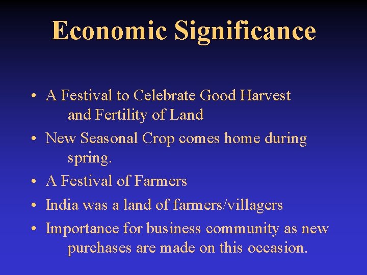 Economic Significance • A Festival to Celebrate Good Harvest and Fertility of Land •