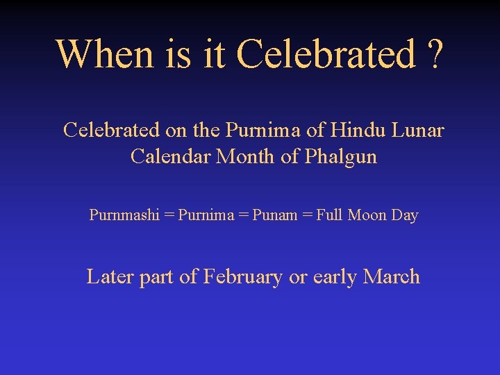 When is it Celebrated ? Celebrated on the Purnima of Hindu Lunar Calendar Month