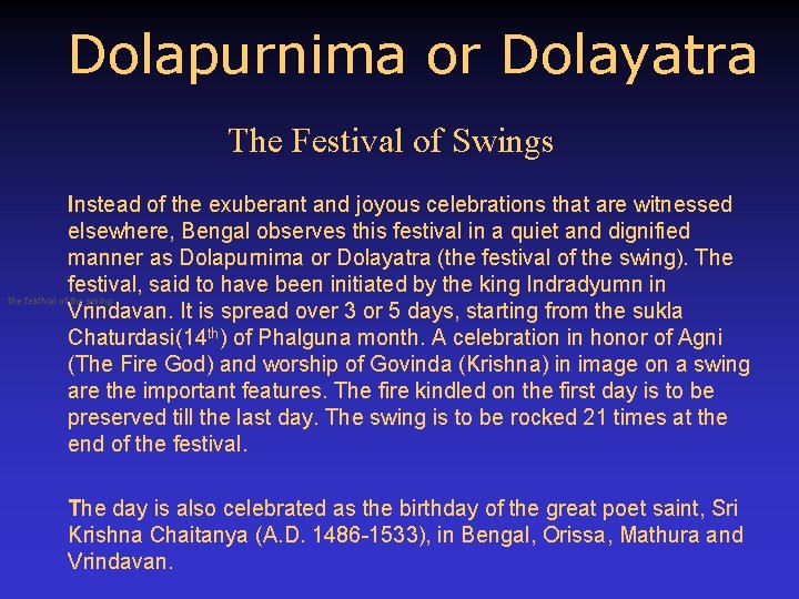 Dolapurnima or Dolayatra The Festival of Swings Instead of the exuberant and joyous celebrations