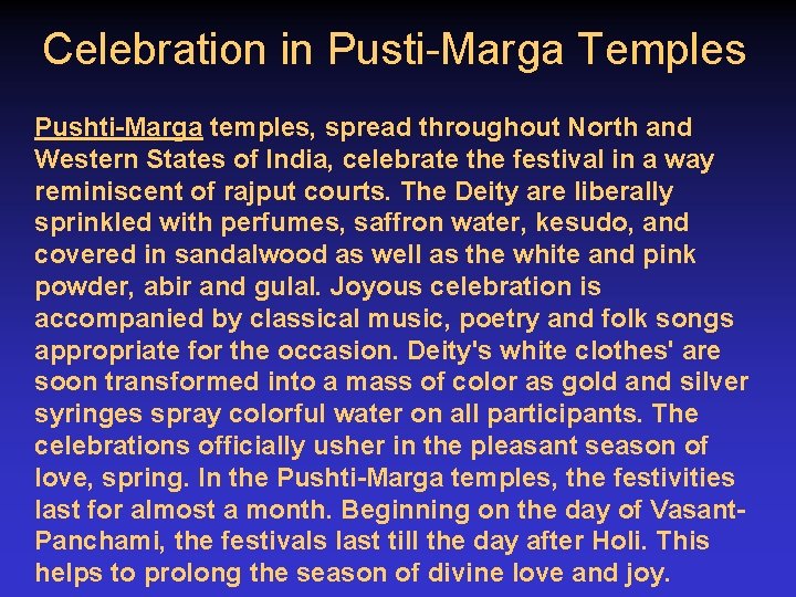 Celebration in Pusti-Marga Temples Pushti-Marga temples, spread throughout North and Western States of India,