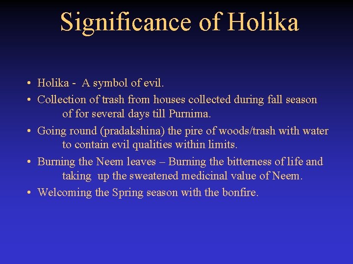 Significance of Holika • Holika - A symbol of evil. • Collection of trash