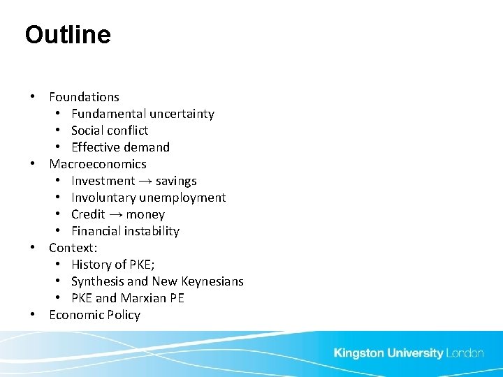 Outline • Foundations • Fundamental uncertainty • Social conflict • Effective demand • Macroeconomics