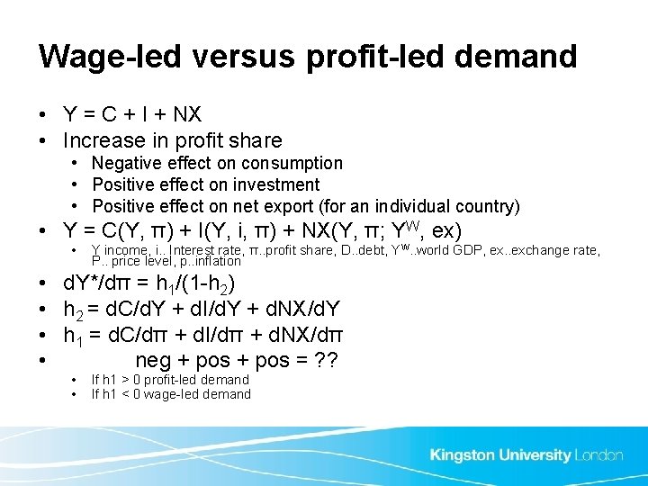 Wage-led versus profit-led demand • Y = C + I + NX • Increase Wage-led versus profit-led demand • Y = C + I + NX • Increase