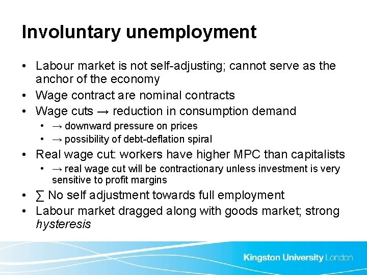 Involuntary unemployment • Labour market is not self-adjusting; cannot serve as the anchor of