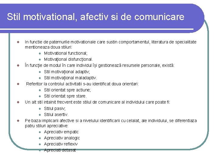 Stil motivational, afectiv si de comunicare l l l In functie de paternurile motivationale