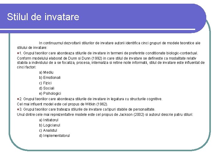 Stilul de invatare In continuumul dezvoltarii stilurilor de invatare autorii identifica cinci grupuri de