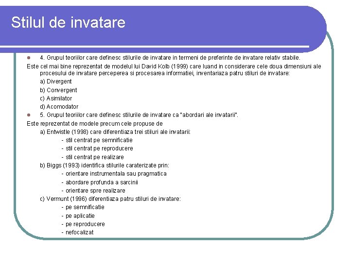 Stilul de invatare 4. Grupul teoriilor care definesc stilurile de invatare in termeni de