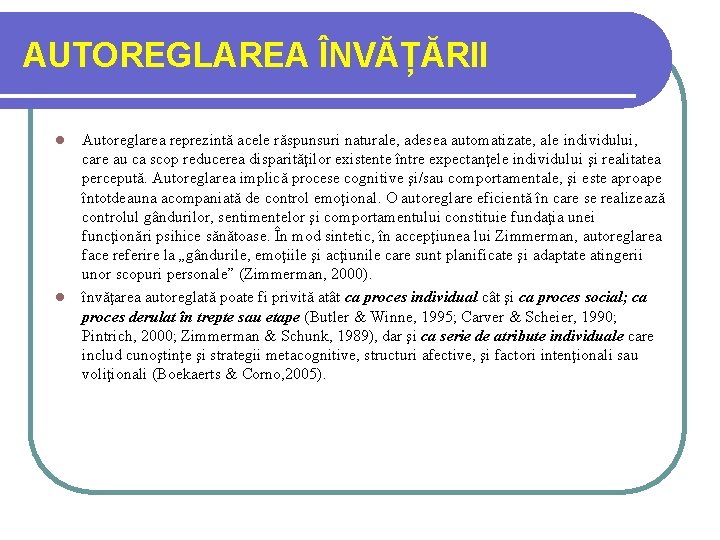 AUTOREGLAREA ÎNVĂȚĂRII l l Autoreglarea reprezintă acele răspunsuri naturale, adesea automatizate, ale individului, care