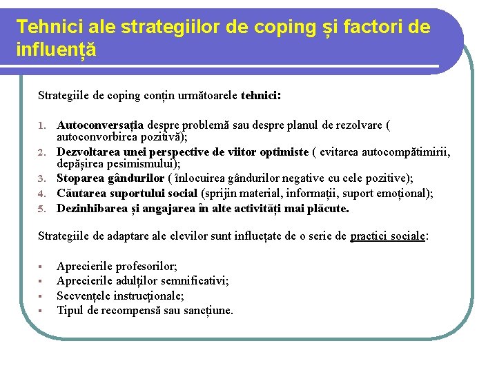 Tehnici ale strategiilor de coping și factori de influență Strategiile de coping conțin următoarele