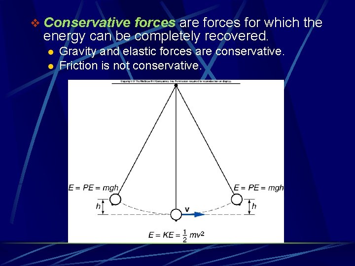 v Conservative forces are forces for which the energy can be completely recovered. l