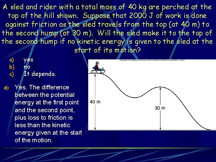 A sled and rider with a total mass of 40 kg are perched at