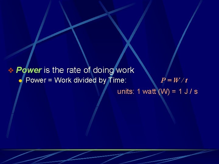 v Power is the rate of doing work l Power = Work divided by