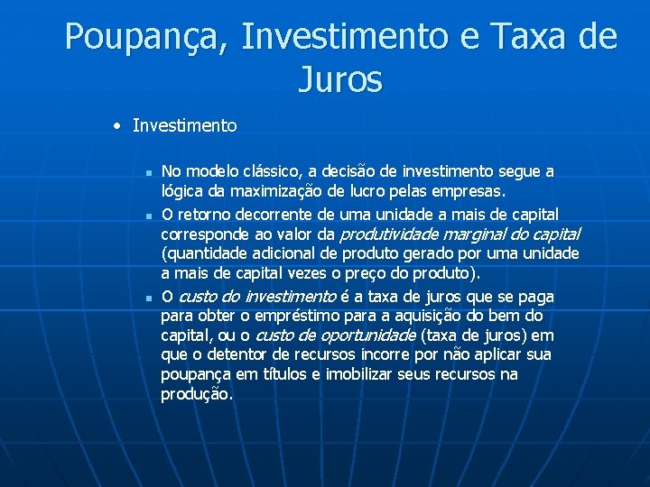 Poupança, Investimento e Taxa de Juros • Investimento n n n No modelo clássico,