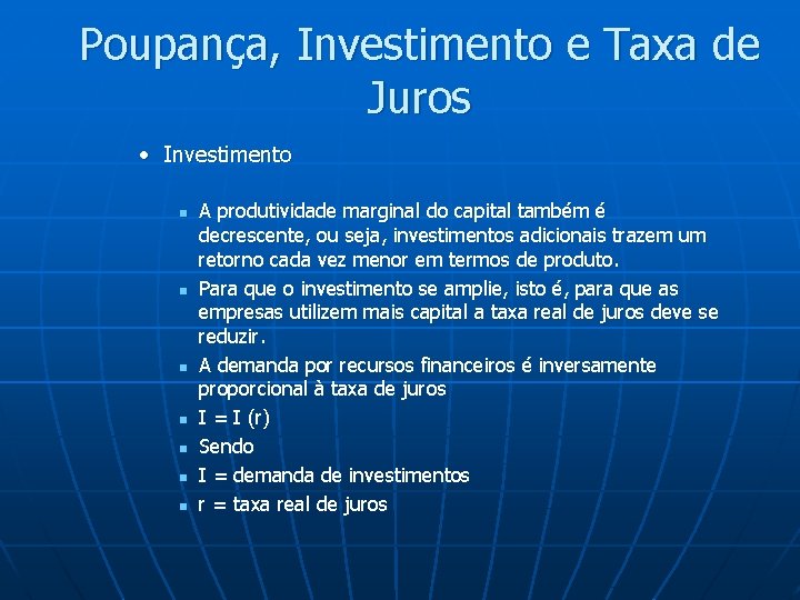 Poupança, Investimento e Taxa de Juros • Investimento n n n n A produtividade